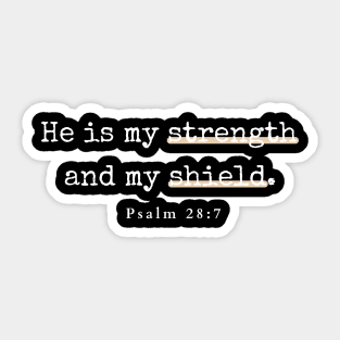 He is my strength and my shield Psalm 28:7 Christian Sticker